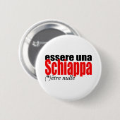 Essere una Schiappa être nulle en français Button (Vorne & Hinten)