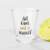 Essgetränke Verheiratete Typografie sein Schnapsglas (Vorderseite)