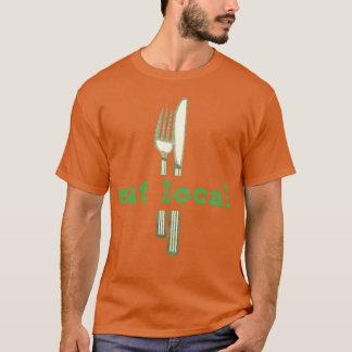 Eßt lokale Lebensmittel Freunde T-Shirt