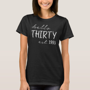 Est 1993 Hallo Dreißig Jahre alt 30. Geburtstag T-Shirt