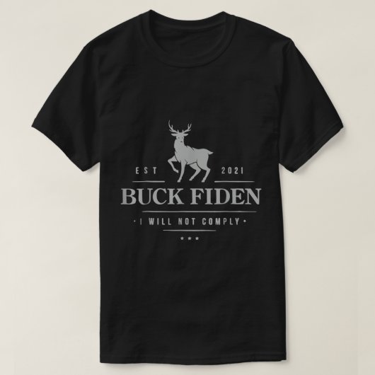 Est 2021 Buck Fiden I will nicht erfüllen T - Shir T-Shirt (Design vorne)
