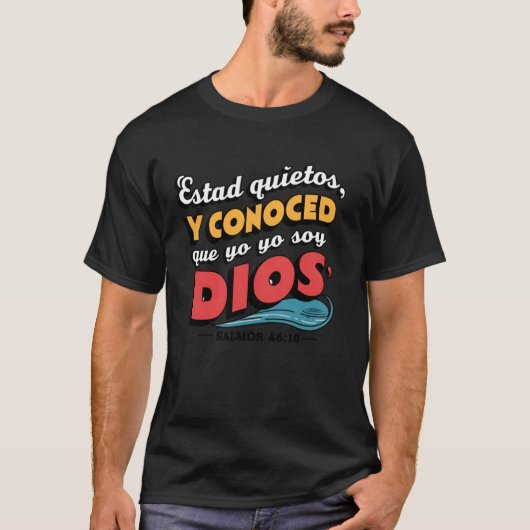 Estad quietos, y conoced que yo soy Dios. Bibel Ve T-Shirt (Vorderseite)