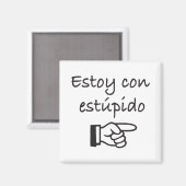 Estoy Con Estúpido Magnet (Vorderseite/Rückseite)