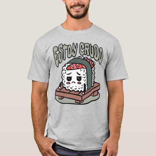 Estoy Crudo Funny Spanish Sushi T-Shirt (Vorderseite)