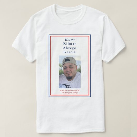 Estoy Kimar Abrego Garcia T-Shirt (Design vorne)