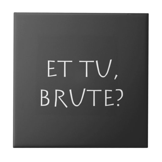 Et tu Brute Fliese (Vorderseite)