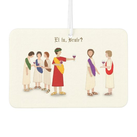 "Et Tu Brute?" Julius Caesar im Party Autolufterfrischer (Vorderseite)