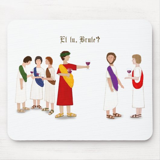 "Et Tu Brute?" Julius Caesar im Party Mousepad (Vorne)