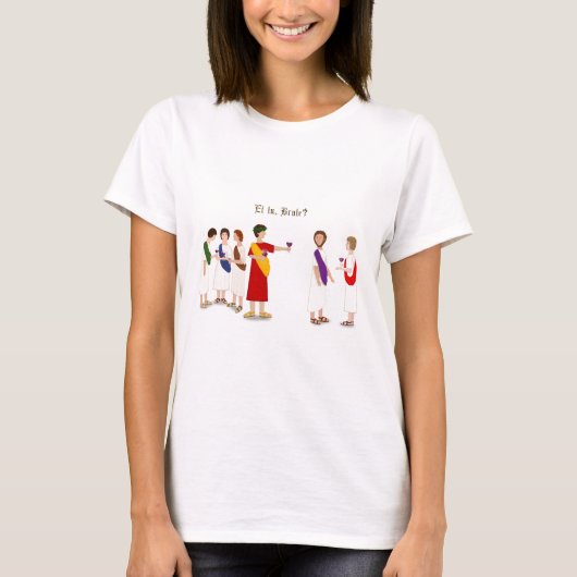 "Et tu, Brute?" Julius Caesar T-Shirt (Vorderseite)