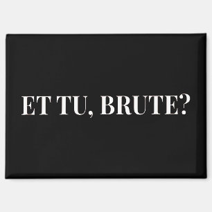 Et Tu, Brute? Julius Cäsar III Magnet