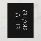 Et tu Brute Postkarte (Vorderseite)