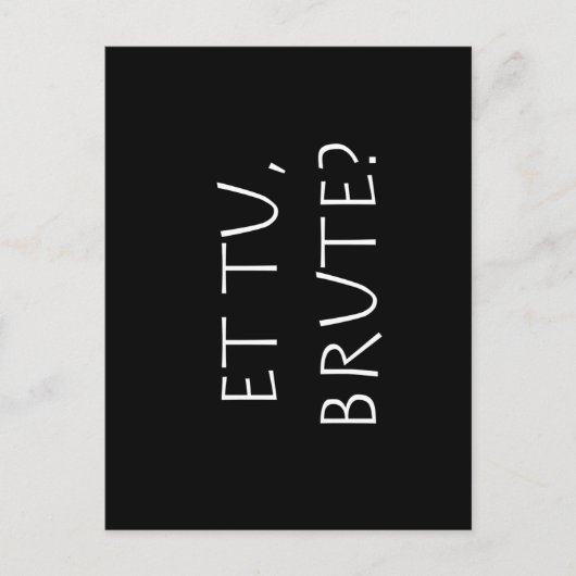 Et tu Brute Postkarte (Vorderseite)