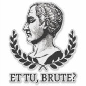 Et Tu, Brute? Shakespeares Julius Cäsar Zitat V Aufkleber (Vorderseite)