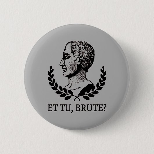 Et Tu, Brute? Shakespeares Julius Cäsar Zitat V Button (Vorderseite)