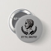 Et Tu, Brute? Shakespeares Julius Cäsar Zitat V Button (Vorne & Hinten)