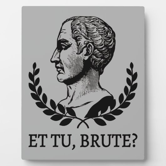 Et Tu, Brute? Shakespeares Julius Cäsar Zitat V Fotoplatte (Vorderseite)