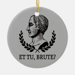 Et Tu, Brute? Shakespeares Julius Cäsar Zitat V Keramik Ornament