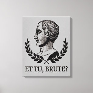 Et Tu, Brute? Shakespeares Julius Cäsar Zitat V Leinwanddruck