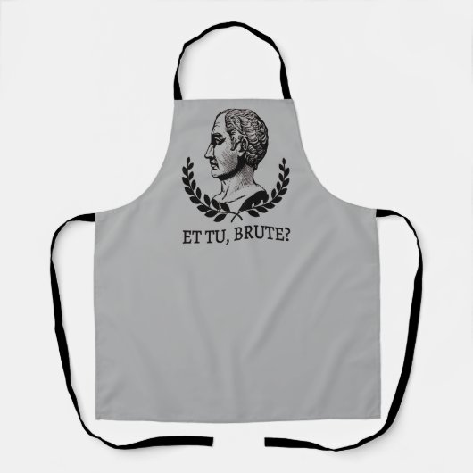 Et Tu, Brute? Shakespeares Julius Cäsar Zitat V Schürze (Vorderseite)