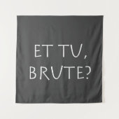 Et tu Brute Wandteppich (Vorderseite)