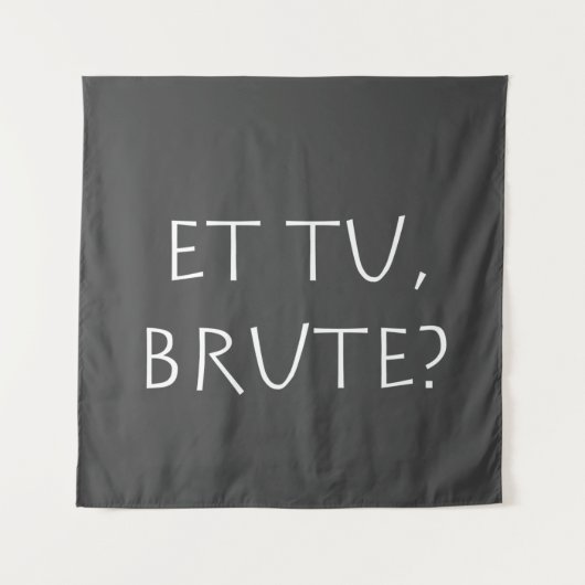 Et tu Brute Wandteppich (Vorderseite)