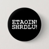 ETAOIN! SHRDLU! BUTTON (Vorderseite)
