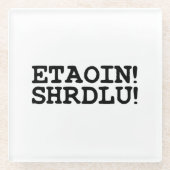 ETAOIN! SHRDLU! GLASUNTERSETZER (Vorderseite)