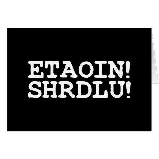 ETAOIN! SHRDLU! Grußkarte (Vorderseite (Horizontal))