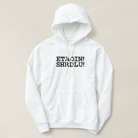 ETAOIN! SHRDLU! HOODIE (Design vorne)