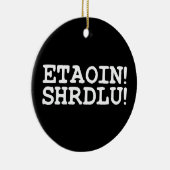 ETAOIN! SHRDLU! KERAMIK ORNAMENT (Rechts)