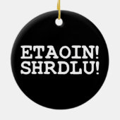 ETAOIN! SHRDLU! KERAMIK ORNAMENT (Hinten)