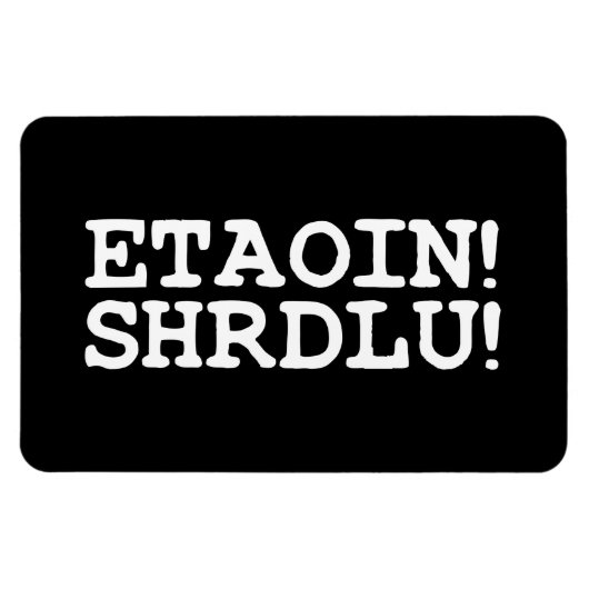 ETAOIN! SHRDLU! MAGNET (Horizontal)