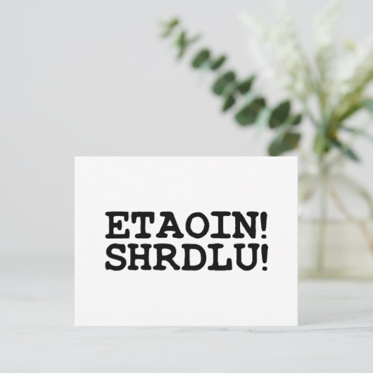 ETAOIN! SHRDLU! POSTKARTE (Stehend Vorderseite)