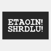 ETAOIN! SHRDLU! RECHTECKIGER AUFKLEBER (Vorderseite)