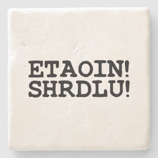 ETAOIN! SHRDLU! STEINUNTERSETZER (Vorderseite)