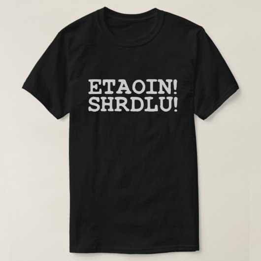 ETAOIN! SHRDLU! T-Shirt (Design vorne)