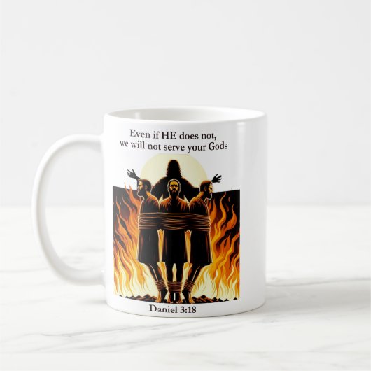 Eternal Faith 11oz Kaffee Tasse - Daniel 3:18 (Links)