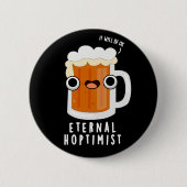 Eternal Hoptimist Funny Beer Pun Dark BG Button (Vorderseite)