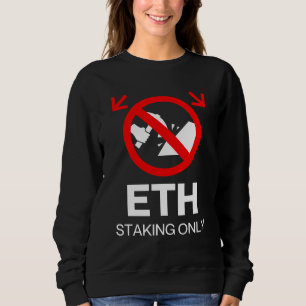 ETH Staking only™ Kein Minen nur Dynamik Sweatshirt
