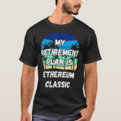 Ethereum Classic Krypto Mein Rentplan ist Ethe T-Shirt (Vorderseite)