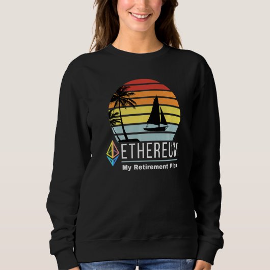 Ethereum My Retirement Plan Blockchain Eth Cryptoc Sweatshirt (Vorderseite)