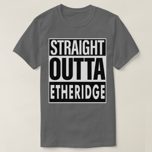 Etheridge Name Straight Outta Etheridge T-Shirt (Design vorne)