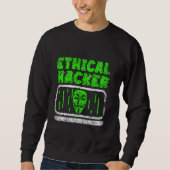 Ethical Hacker Hack Hacking Computer It Hacker Sweatshirt (Vorderseite)