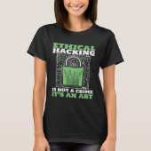 Ethical Hacking Not A Crime Ethical Hacking White  T-Shirt (Vorderseite)