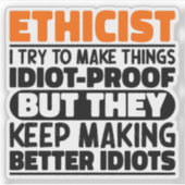 Ethikerin versuche ich Dinge zu Lustigen Sprüchen Aufkleber (Vorderseite)
