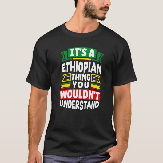 Ethiopia Ethiopian Ethiopia Flag Its A Ethiopian T T-Shirt (Vorderseite)