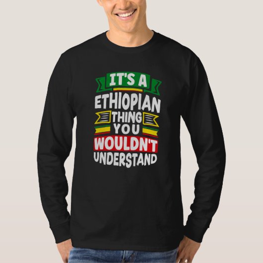 Ethiopia Ethiopian Ethiopia Flag Its A Ethiopian T T-Shirt (Vorderseite)
