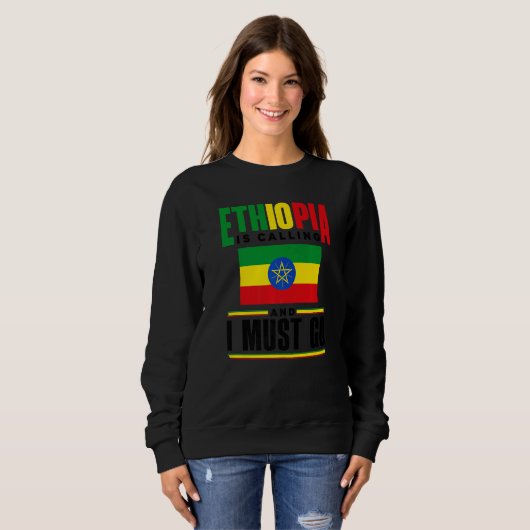 Ethiopia Ethiopian Ethiopia Is Calling And I Must Sweatshirt (Vorne ganz)