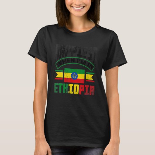 Ethiopia Ethiopian Happiest When Im In Ethiopia T-Shirt (Vorderseite)