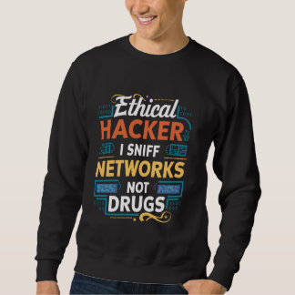 Ethischer Hacker I Sniff Networks Not Drugs Funny  Sweatshirt